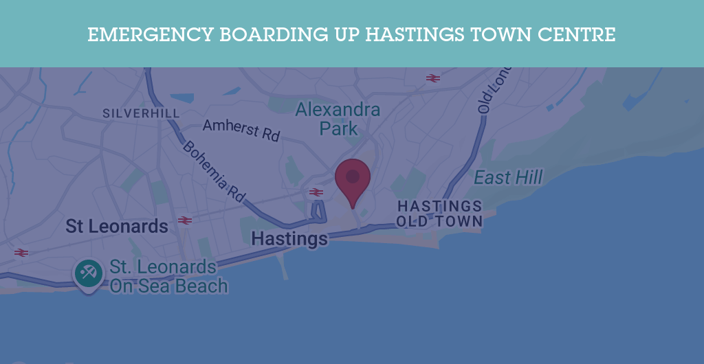 Emergency Boarding Up Services in Hastings Town Centre - TN34
